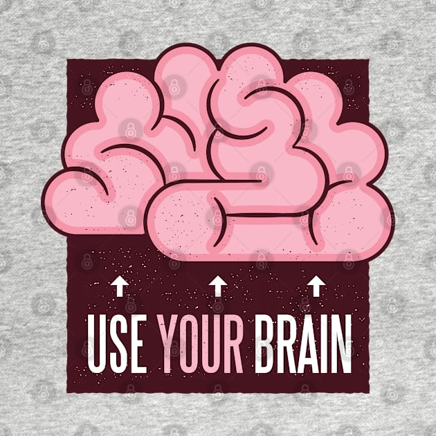 Use your brain by madeinchorley